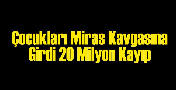 Ünlü İşadamının Çocukları Miras Kavgasına Girdi