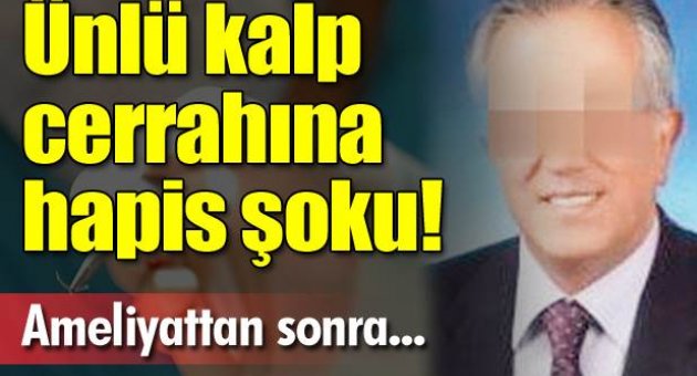 Ünlü kalp cerrahına 'bıçak parası' tutuklaması