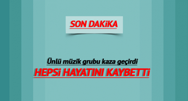 Ünlü müzik grubu kaza geçirdi!