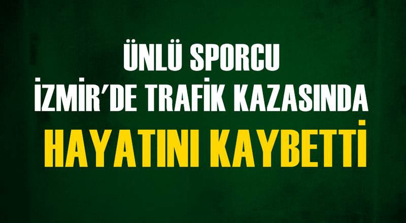 Ünlü sporcu trafik kazasında hayatını kaybetti