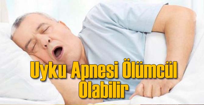 Uyku Apnesi Ölüme Yol Açabilir