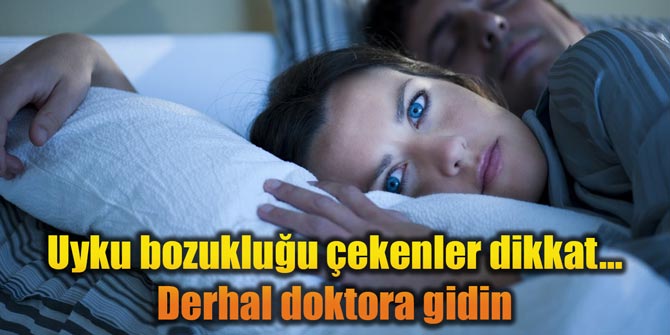 Uyku bozukluğu çekenler dikkat... Derhal doktora gidin