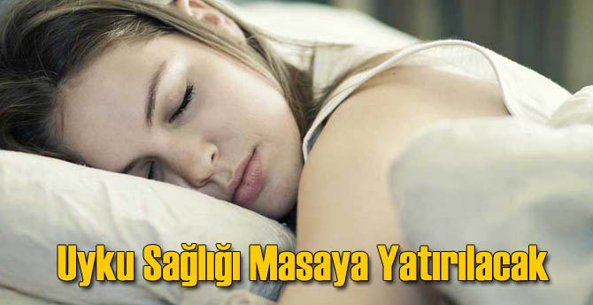 Uyku Sağlığı Antalya'da Masaya Yatırılacak