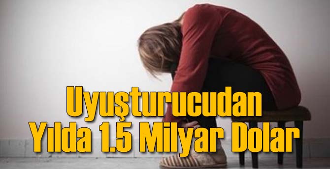 Uyuyşturucu Ticaretinden Yılda 1.5 Milyar Dolar!