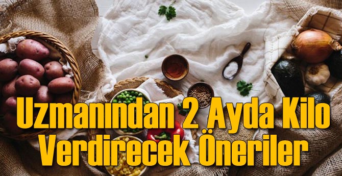Uzmanından 2 Ayda Kilo Verdirecek Öneriler