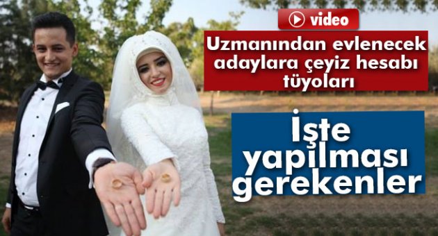 Uzmanından evlenecek adaylara çeyiz hesabı tüyoları