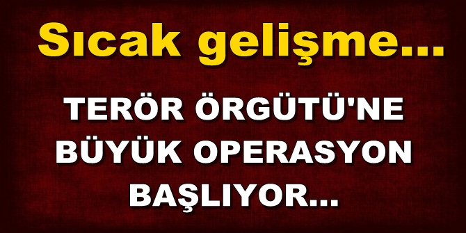 Valilik duyurdu! Terör örgütüne büyük operasyon başlıyor