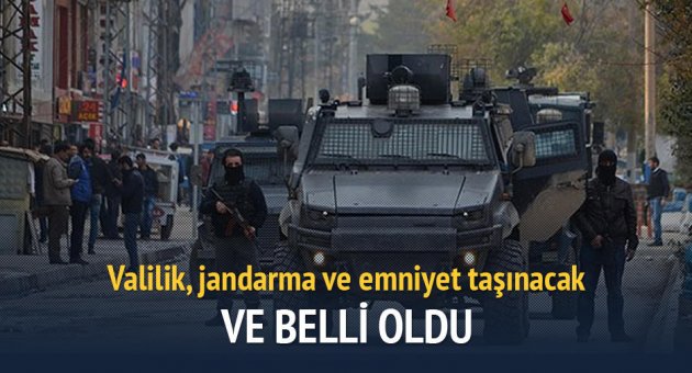 Valilik, jandarma ve emniyet taşınacak