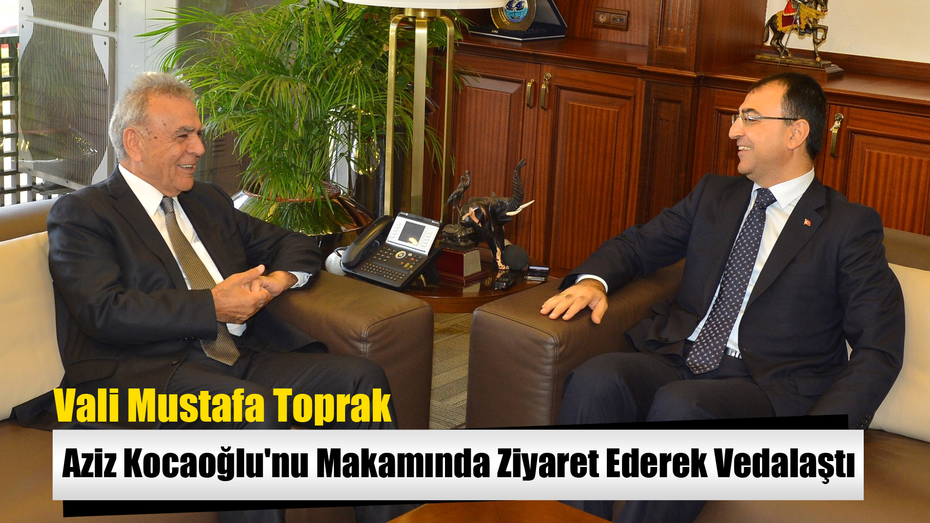 Vali Toprak, Aziz Kocaoğlu'nu Makamında Ziyaret Ederek Vedalaştı