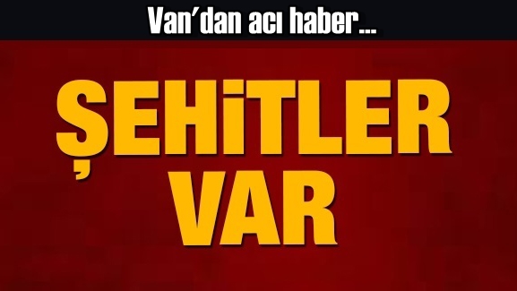 Van'dan Acı Haber! Şehitler Var