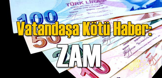 Vatandaşa Kötü Haber: Birçok Şeye Zam Geldi