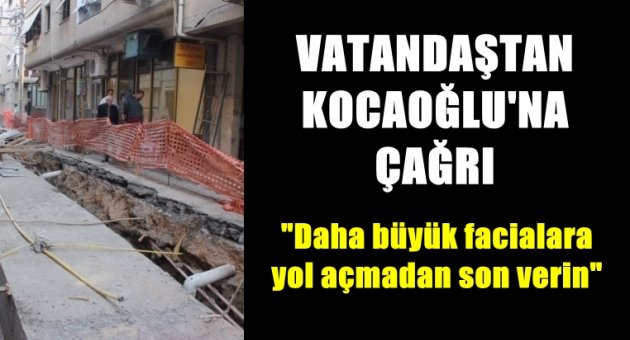 Vatandaştan Kocaoğlu'na çağrı