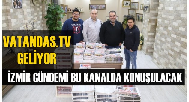 VATANDAS.TV ÇOK YAKINDA! İzmir gündemi bu kanalda konuşulacak