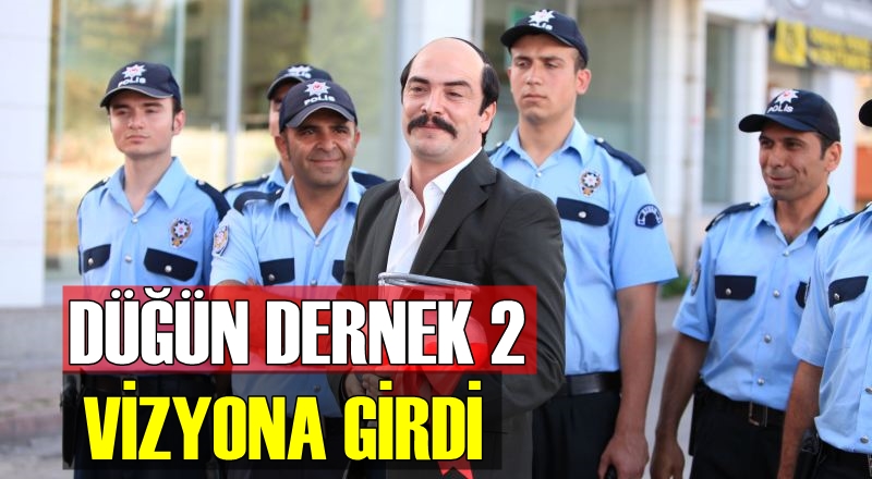Ve &#039;Düğün Dernek-2&#039; vizyona girdi
