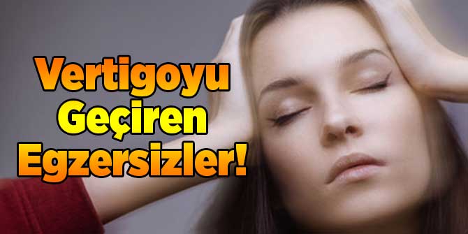 Vertigoyu Geçiren Egzersizler!