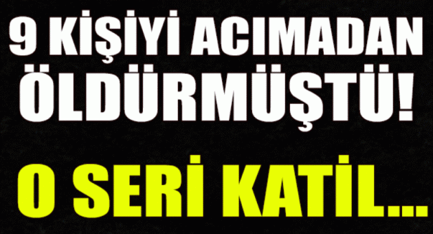 Ve seri katil yakalandı...