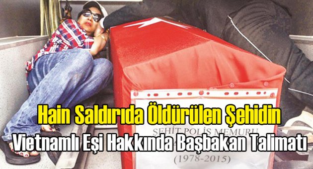 Vietnamlı Şehit Eşi İçin Başbakan Talimatı