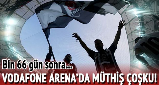 Vodafone Arena'da müthiş coşku!