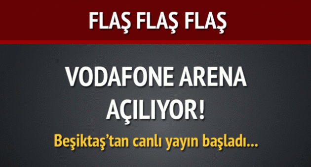 Vodafone Arena açılıyor - Canlı