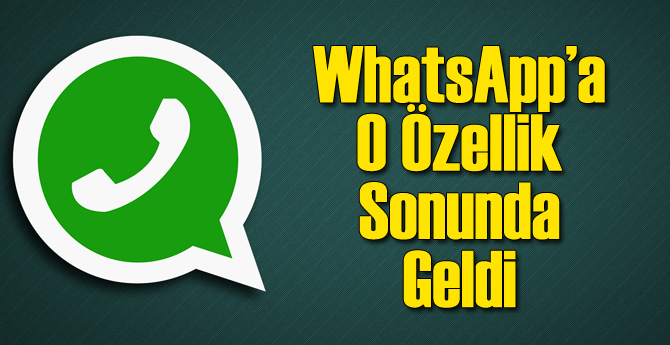 WhatsApp'a O Özellik Geliyor!