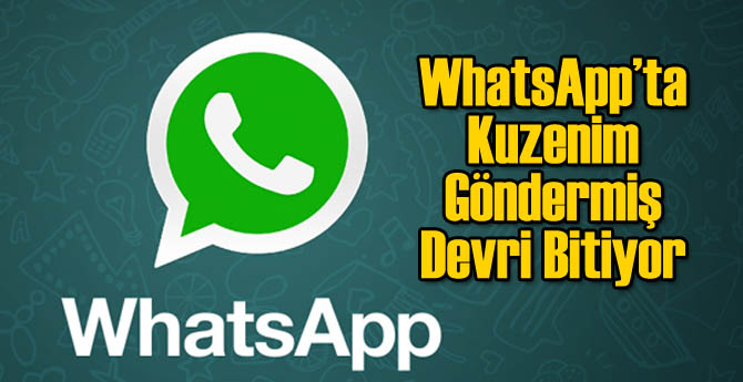 WhatsApp'ta Kuzenim Gönderdi Dönemi Bitiyor