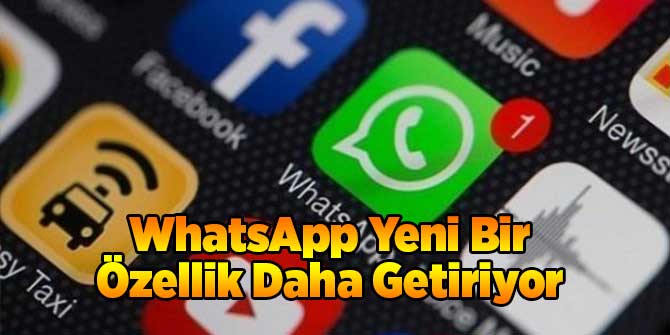 WhatsApp Yeni Bir Özellik Daha Getiriyor