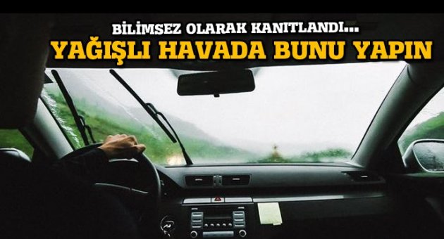Yağışlı havada bunu yapın!