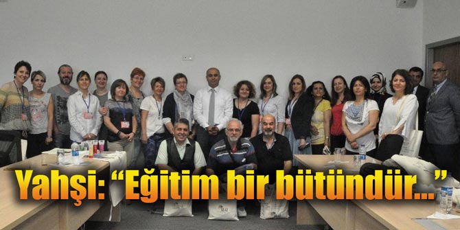 Yahşi; Eğitim bir bütündür…