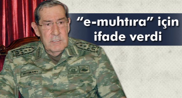 Yaşar Büyükanıt ifade verdi