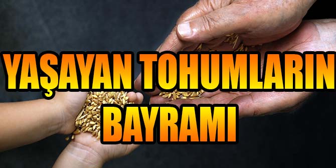 YAŞAYAN TOHUMLARIN BAYRAMI