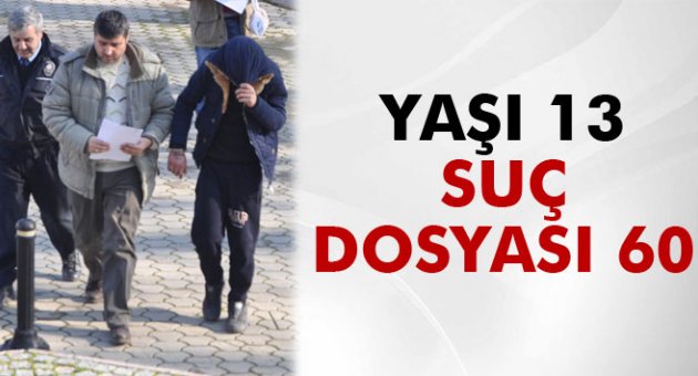 Yaşı 13 suç dosyası 60