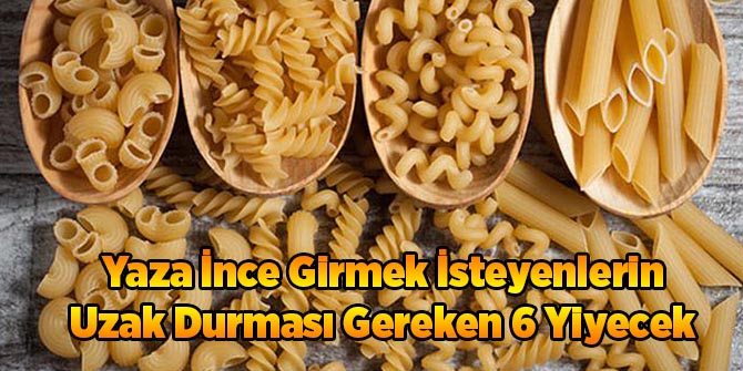 Yaza İnce Girmek İsteyenlerin Uzak Durması Gereken 6 Yiyecek