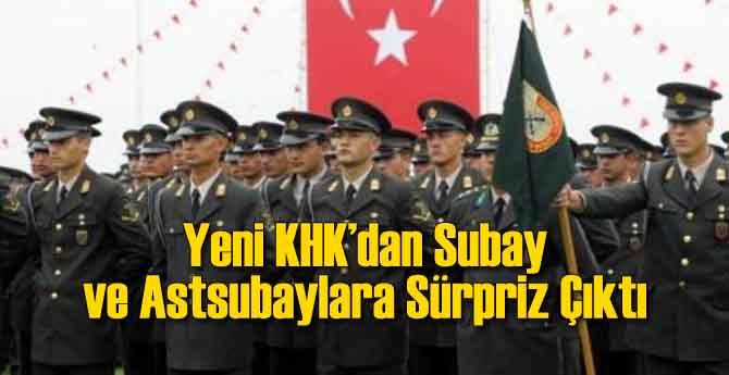 Yeni KHK'da Astsubay ve Mühendislere Sürpriz