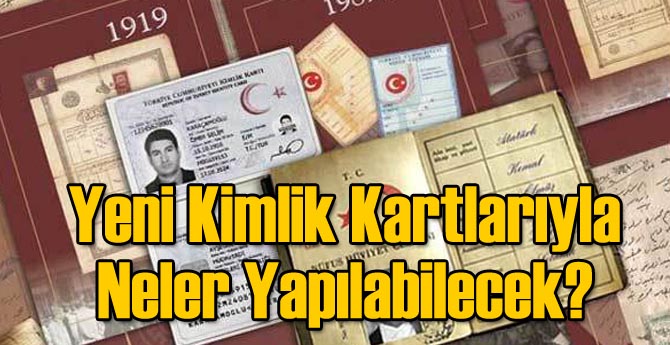 Yeni Kimlik Kartlarıyla Neler Yapılabilecek?
