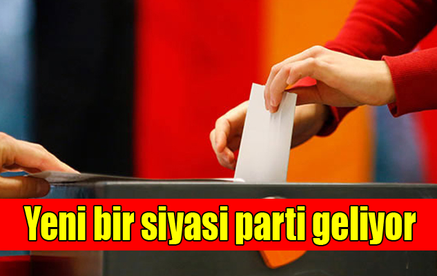 Yeni siyasi parti geliyor!