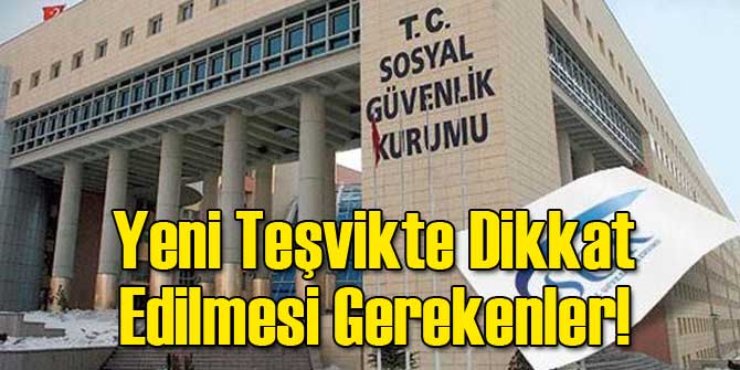 Yeni Teşvikte Dikkat Edilmesi Gerekenler!