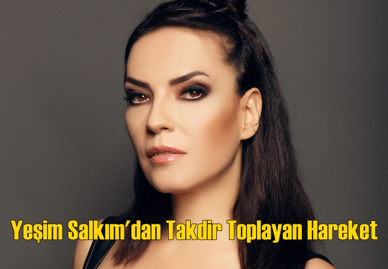 Yeşim Salkım&#039;dan Takdir Toplayan Hareket