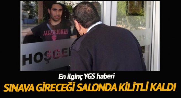 YGS'ye gireceği okulda kilitli kaldı