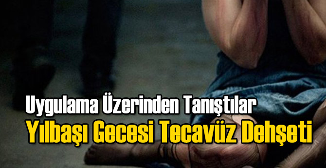 Yılbaşı Gecesi Tecavüz Vahşeti