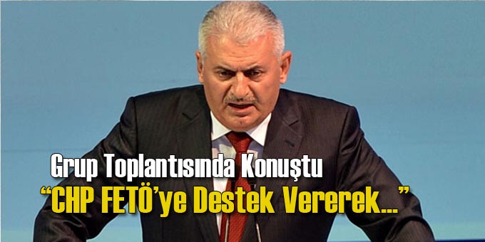 Yıldırım: CHP FETÖ'ye Destek Vererek...