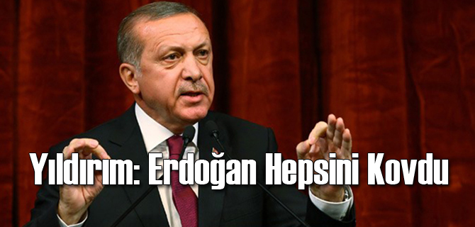 Yıldırım: Cumhurbaşkanı Hepsini Kovdu