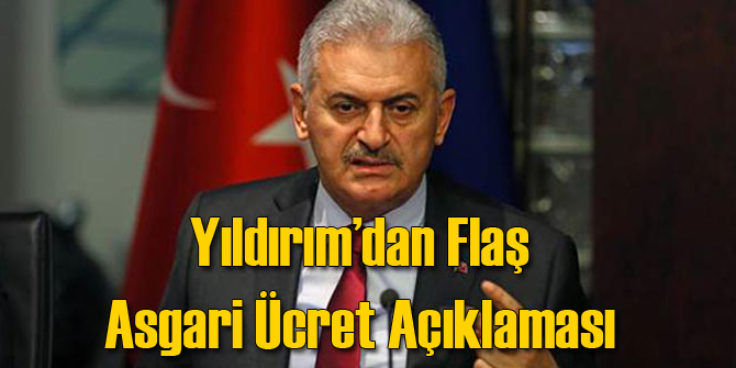 Yıldırım'dan Flaş Asgari Ücret Açıklaması