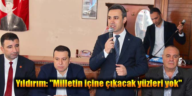 Yıldırım: Milletin içine çıkacak yüzleri yok