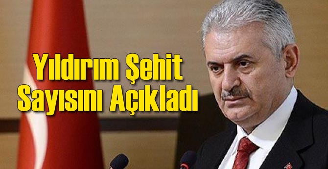 Yıldırım Şehit Sayısını Açıkladı