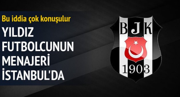 Yıldız futbolcunun menajeri İstanbul&#039;da