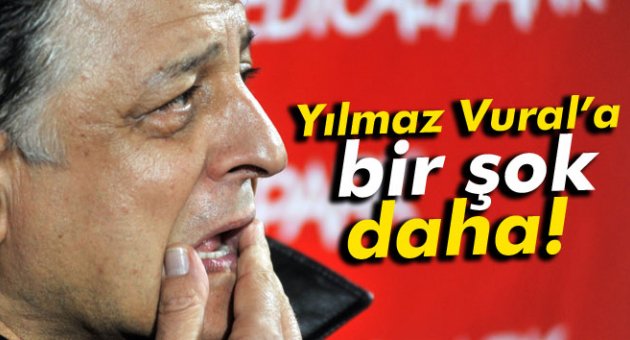 Yılmaz Vural'a bir şok daha!