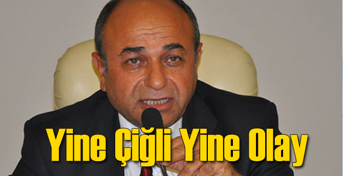 Yine Çiğli Yine Olay!
