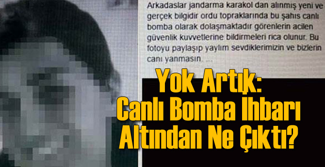 Yok Artık: Canlı Bomba İhbarı Altından Ne Çıktı?