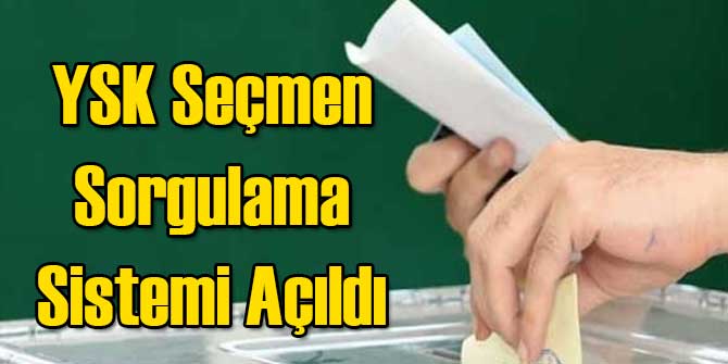 YSK Seçmen Sorgulama Sistemi Açıldı