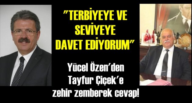 Yücel Özen&#039;den Tayfur Çiçek&#039;e zehir zemberek cevap...
